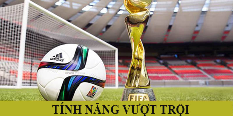 Tính năng vượt trội tại Cakhia TV